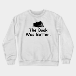 The Book Was Better Crewneck Sweatshirt